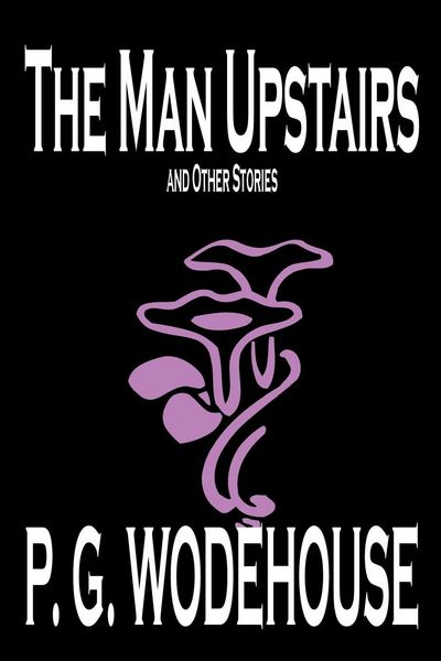 Produktbild: The Man Upstairs and Other Stories by P. G. Wodehouse, Fiction, Classics, Short Stories