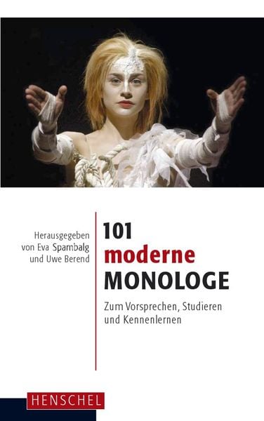 101 moderne Monologe, Taschenbuch von Eva Spambalg,Uwe Berend, Henschel Verlag in E. A. Seemann Henschel GmbH & Co. KG, 978-3-89487-518-3