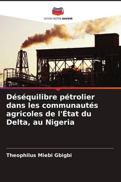 Produktbild: D&eacute;s&eacute;quilibre p&eacute;trolier dans les communaut&eacute;s agricoles de l'&Eacute;tat du Delta, au Nigeria