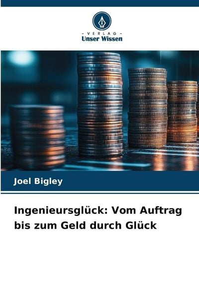 Produktbild: Ingenieursgl&uuml;ck: Vom Auftrag bis zum Geld durch Gl&uuml;ck
