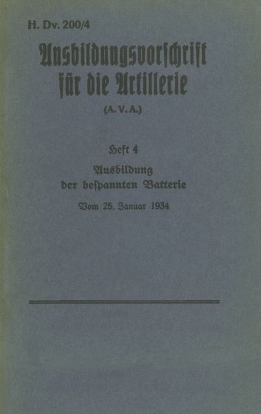 Produktbild: H.Dv. 200/4 Ausbildungsvorschrift f&uuml;r die Artillerie - Heft 4 Ausbildung der bespannten Batterie - Vom 25. Januar 1934