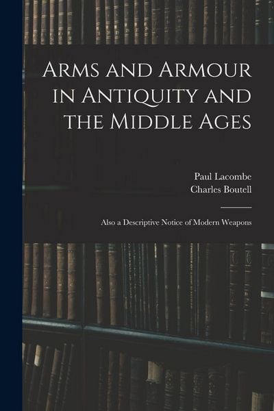 Produktbild: Arms and Armour in Antiquity and the Middle Ages