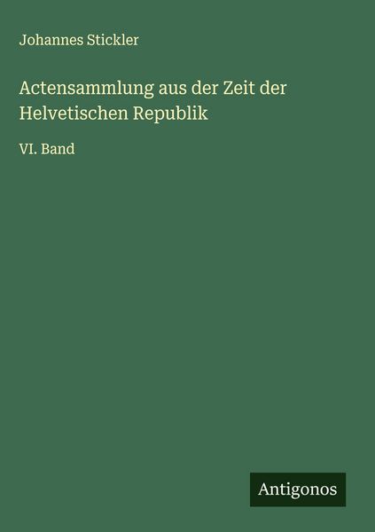 Produktbild: Actensammlung aus der Zeit der Helvetischen Republik