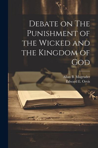 Produktbild: Debate on The Punishment of the Wicked and the Kingdom of God