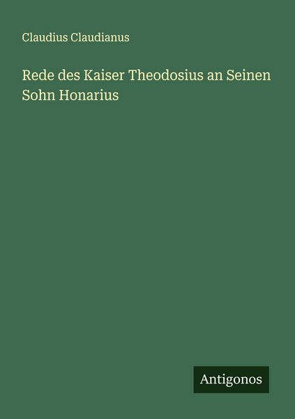 Produktbild: Rede des Kaiser Theodosius an Seinen Sohn Honarius