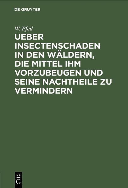 Produktbild: Ueber Insectenschaden in den W&auml;ldern, die Mittel ihm vorzubeugen und seine Nachtheile zu vermindern