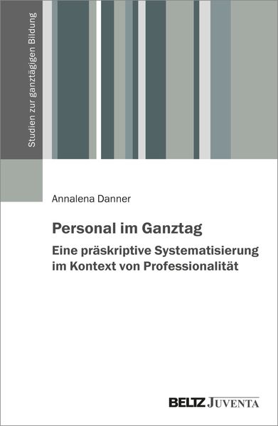 Produktbild: Personal im Ganztag &ndash; Eine pr&auml;skriptive Systematisierung im Kontext von Professionalit&auml;t