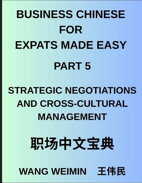 Produktbild: Business Chinese for Expats Made Easy (Part 5)- Mastering Strategic Negotiations and Cross-Cultural Management, Essential Vocabulary, Phrases, and Eti