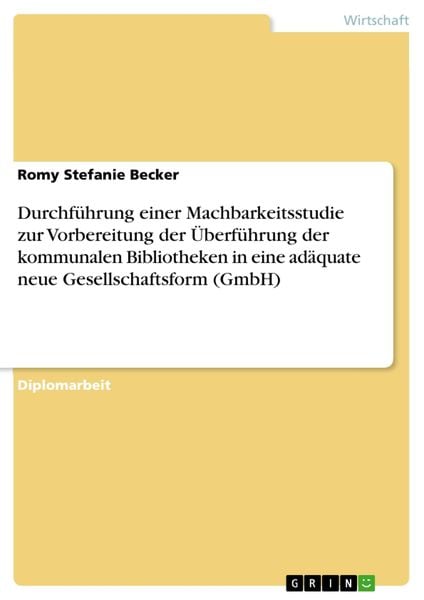 Produktbild: Durchf&uuml;hrung einer Machbarkeitsstudie zur Vorbereitung der &Uuml;berf&uuml;hrung der kommunalen Bibliotheken in eine ad&auml;quate neue Gesellschaftsform (GmbH)