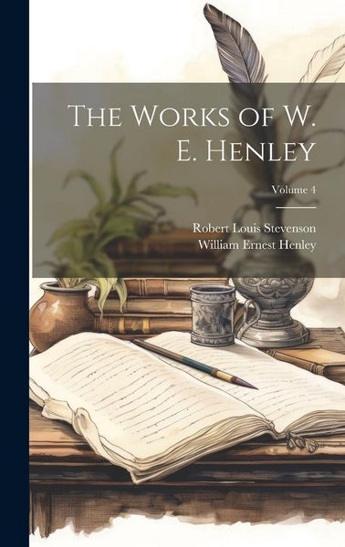 Produktbild: The Works of W. E. Henley; Volume 4