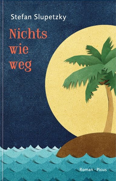 Nichts wie weg, Gebundene Ausgabe von Stefan Slupetzky, Picus, 978-3-7117-2161-7
