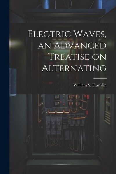 Produktbild: Electric Waves, an Advanced Treatise on Alternating