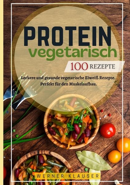 Produktbild: Protein Vegetarisch- 100 Rezepte