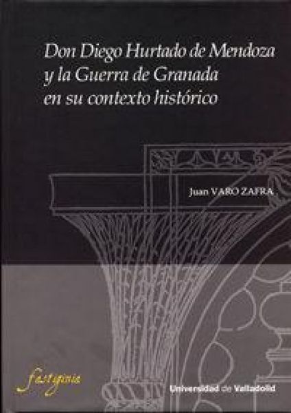 Produktbild: Don Diego Hurtado de Mendoza y la Guerra de Granada en su contexto hist&oacute;rico