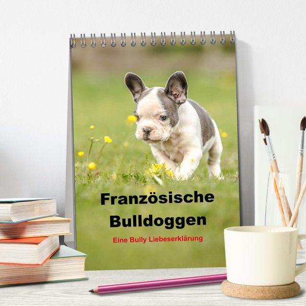 Produktbild: Franz&ouml;sische Bulldoggen - Eine Bully Liebeserk&auml;rung (Tischkalender 2026 DIN A5 hoch), CALVENDO Monatskalender