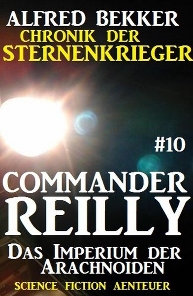 Produktbild: Commander Reilly #10: Das Imperium der Arachnoiden: Chronik der Sternenkrieger