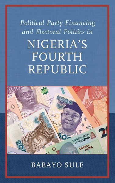 Produktbild: Political Party Financing and Electoral Politics in Nigeria's Fourth Republic