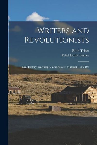 Produktbild: Writers and Revolutionists: Oral History Transcript / and Related Material, 1966-196
