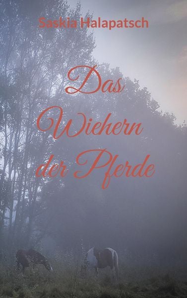 Das Wiehern der Pferde, Taschenbuch von Saskia Halapatsch, Twentysix Love, 9783740784980