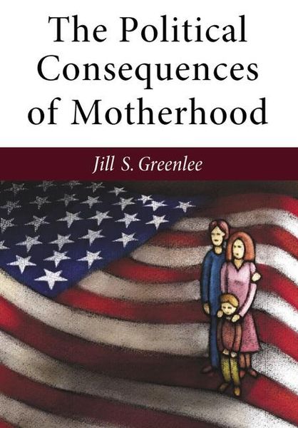 Produktbild: Greenlee, J: The Political Consequences of Motherhood