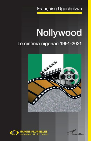 Produktbild: Nollywood. Le cin&eacute;ma nig&eacute;rian 1991-2021