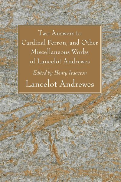 Produktbild: Two Answers to Cardinal Perron, and Other Miscellaneous Works of Lancelot Andrewes