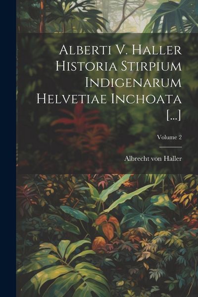 Produktbild: Alberti V. Haller Historia Stirpium Indigenarum Helvetiae Inchoata [...]; Volume 2