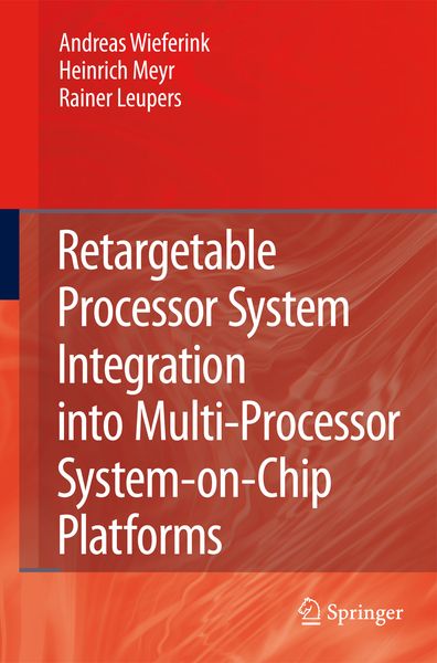 Produktbild: Retargetable Processor System Integration into Multi-Processor System-on-Chip Platforms