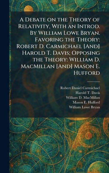 Produktbild: A Debate on the Theory of Relativity, With an Introd. By William Lowe Bryan. Favoring the Theory