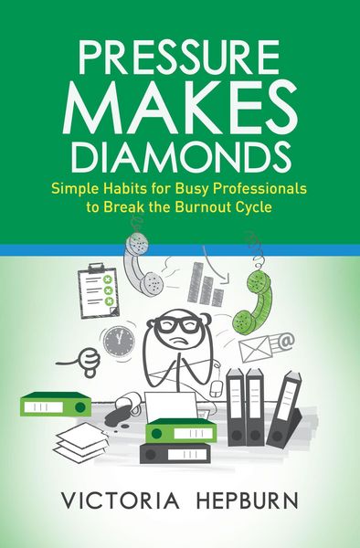Produktbild: Pressure Makes Diamonds: Simple Habits for Busy Professionals to Break the Burnout Cycle