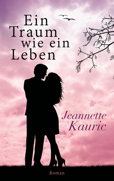 Ein Traum wie ein Leben, Taschenbuch von Jeannette Kauric, Twentysix Love, 9783740727437