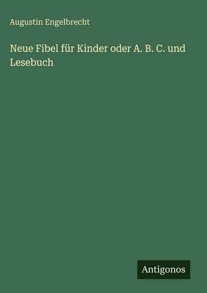 Produktbild: Neue Fibel f&uuml;r Kinder oder A. B. C. und Lesebuch