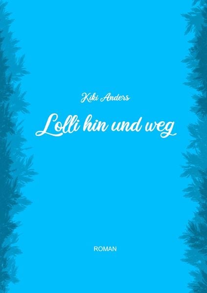 Lolli hin und weg, Taschenbuch von Kiki Anders, Epubli, 9783757532413