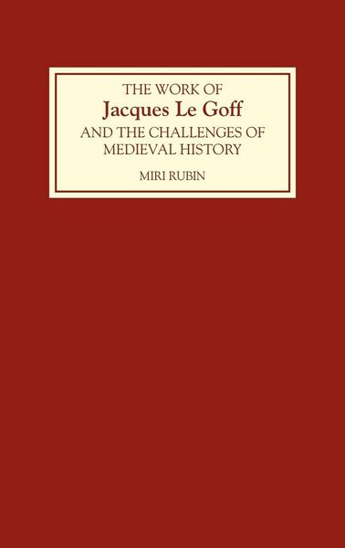 Produktbild: The Work of Jacques Le Goff and the Challenges of Medieval History
