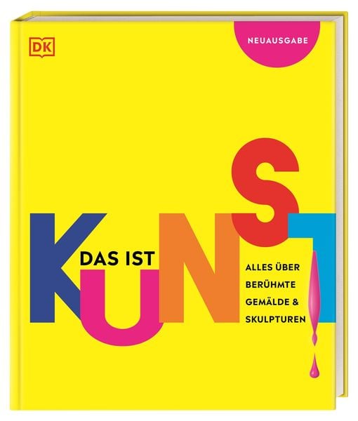 Das ist Kunst! Alles über berühmte Gemälde und Skulpturen, Gebundene Ausgabe von , DK Verlag Dorling Kindersley, 9783831042623