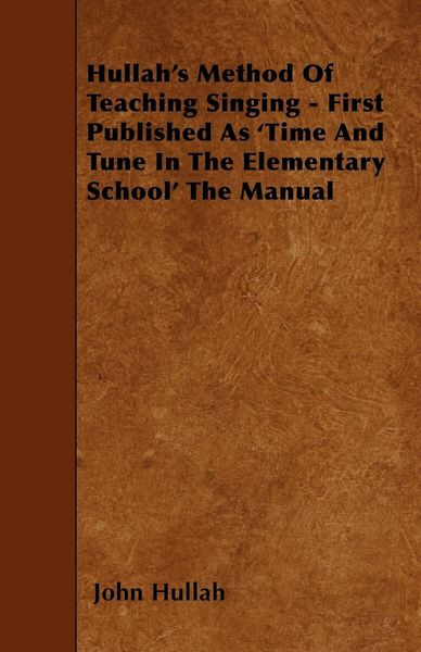Produktbild: Hullah's Method Of Teaching Singing - First Published As 'Time And Tune In The Elementary School' The Manual
