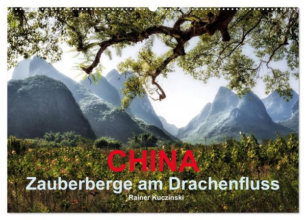 CHINA - Zauberberge am Drachenfluss (Wandkalender 2025 DIN A2 quer), CALVENDO Monatskalender