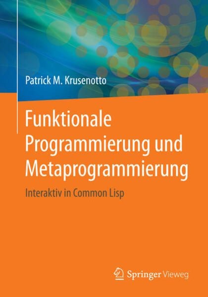 Funktionale Programmierung und Metaprogrammierung, Taschenbuch von Patrick M. Krusenotto, Springer Fachmedien Wiesbaden GmbH, 9783658137434