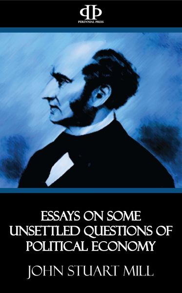Produktbild: Essays on Some Unsettled Questions of Political Economy