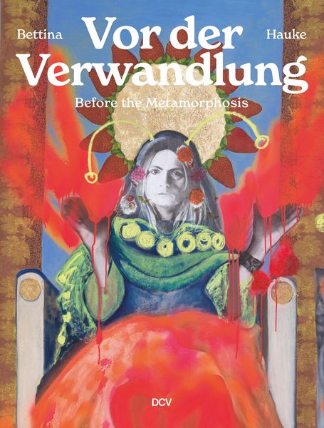 Produktbild: Bettina Hauke: Vor der Verwandlung/Before the Metamorphosis