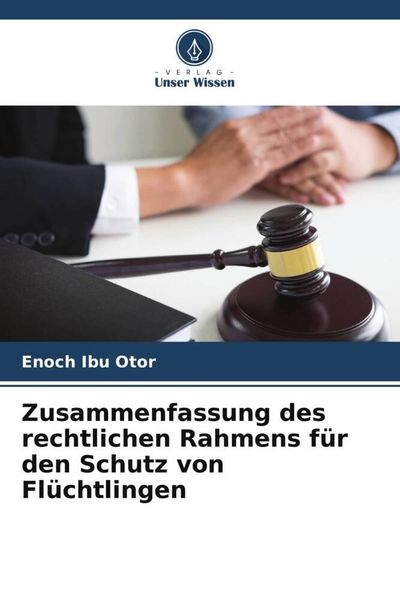 Produktbild: Zusammenfassung des rechtlichen Rahmens f&uuml;r den Schutz von Fl&uuml;chtlingen