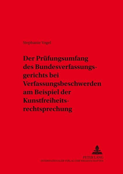 Produktbild: Der Pr&uuml;fungsumfang des Bundesverfassungsgerichts bei Verfassungsbeschwerden am Beispiel der Kunstfreiheitsrechtsprechung