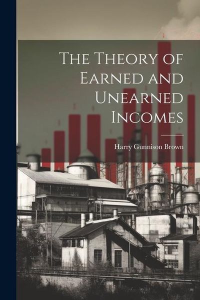 Produktbild: The Theory of Earned and Unearned Incomes