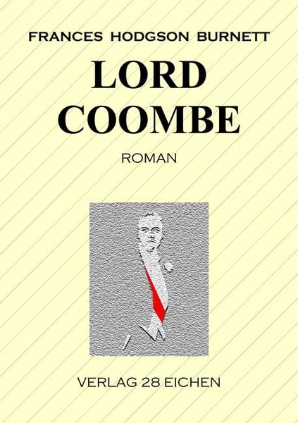 Lord Coombe, Taschenbuch von Frances Hodgson Burnett, Verlag 28 Eichen, 9783940597953