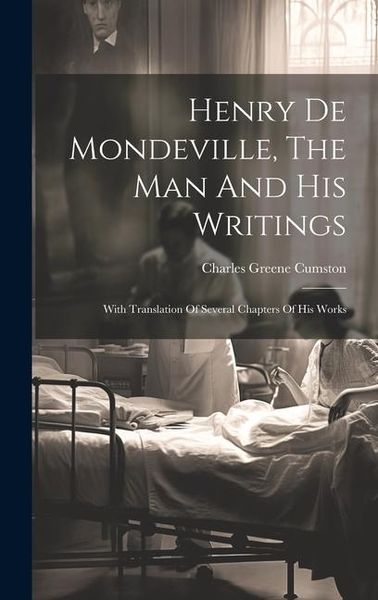 Produktbild: Henry De Mondeville, The Man And His Writings: With Translation Of Several Chapters Of His Works