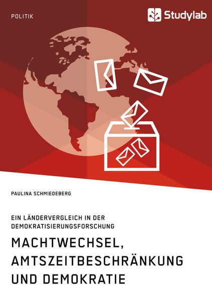 Produktbild: Machtwechsel, Amtszeitbeschr&auml;nkung und Demokratie. Ein L&auml;ndervergleich in der Demokratisierungsforschung