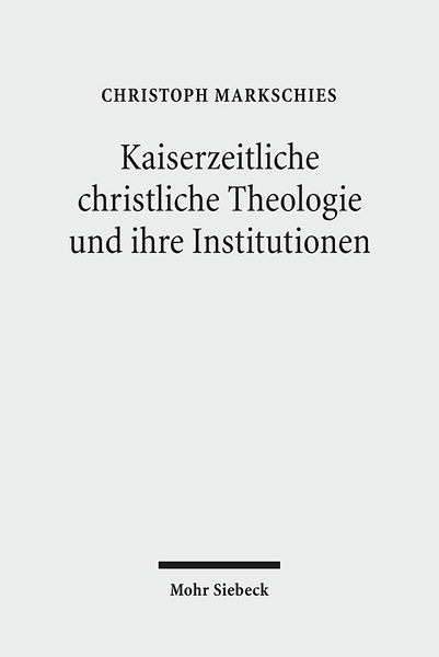 Produktbild: Kaiserzeitliche christliche Theologie und ihre Institutionen