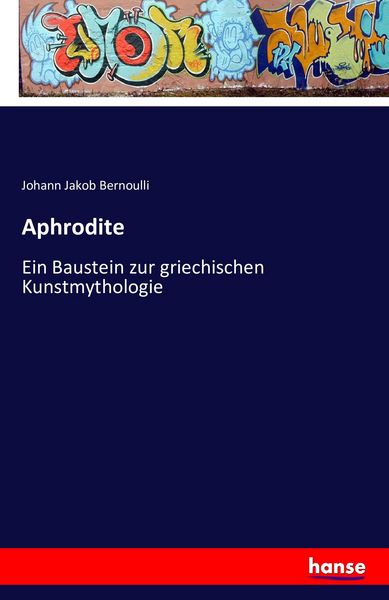 Aphrodite, Taschenbuch von Johann Jakob Bernoulli, Hansebooks, 9783742814203