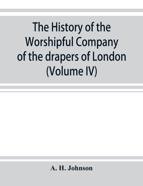 Produktbild: The history of the Worshipful Company of the drapers of London; preceded by an introduction on London and her gilds up to the close of the XVth centur