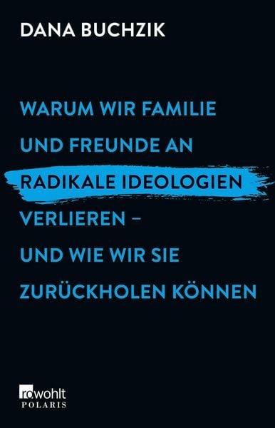 Produktbild: Warum wir Familie und Freunde an radikale Ideologien verlieren - und wie wir sie zur&uuml;ckholen k&ouml;nnen